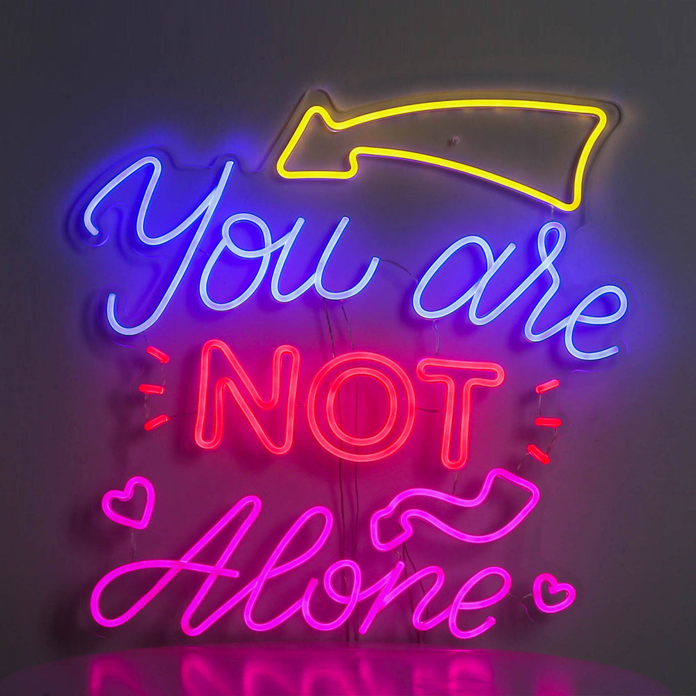 "you are not alone" neon sign, led neon flexible sign board,lighting neon sign